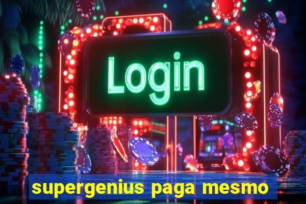 supergenius paga mesmo